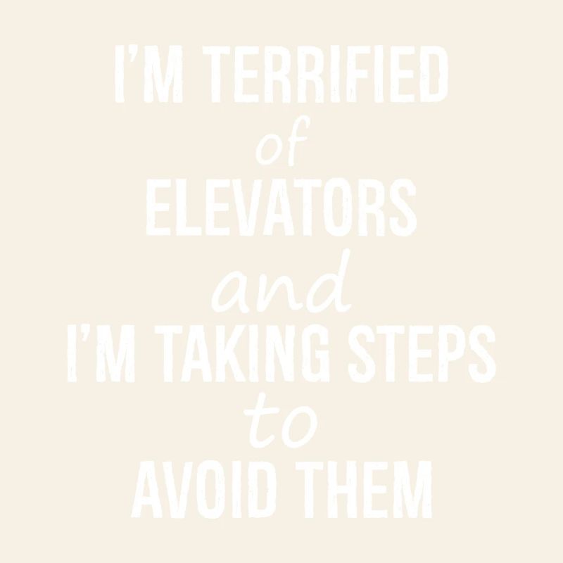 I'm terrified of elevators and I'm talking steps