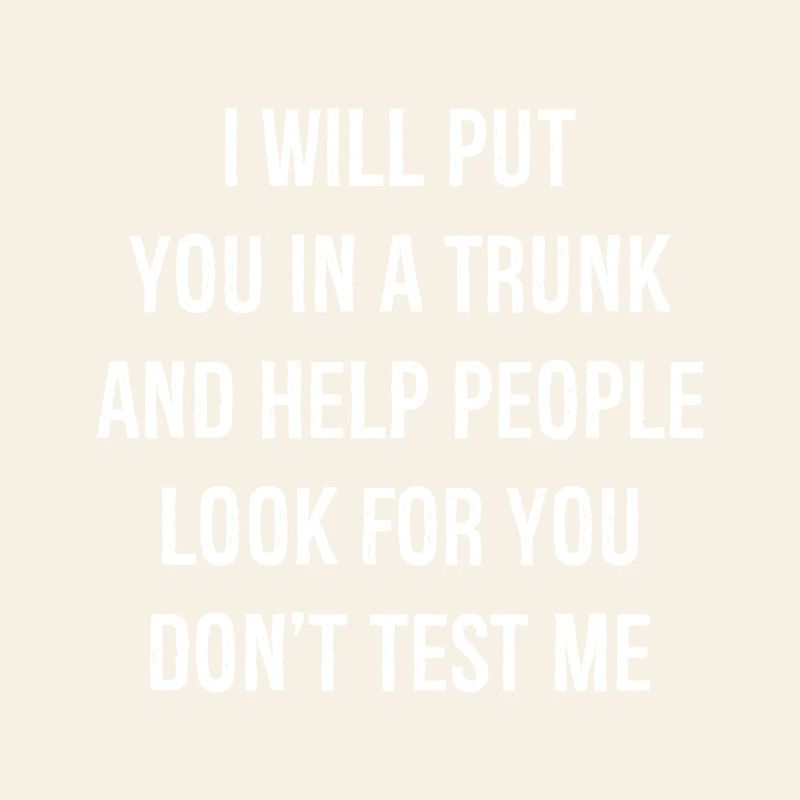 I will put you In a trunk and help people look