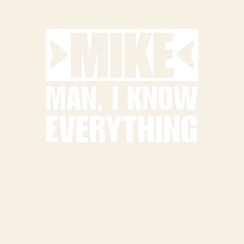 MIKE MAN I KNOW EVERYTHING