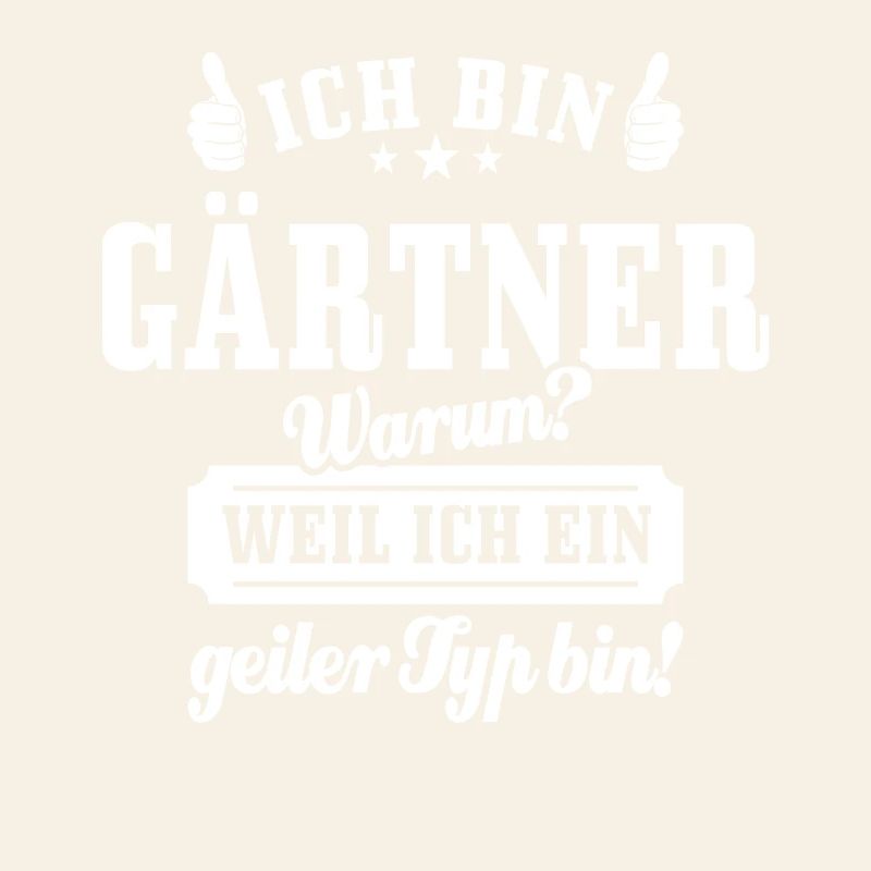 Ich bin Gärtner weil ich ein geiler Typ bin