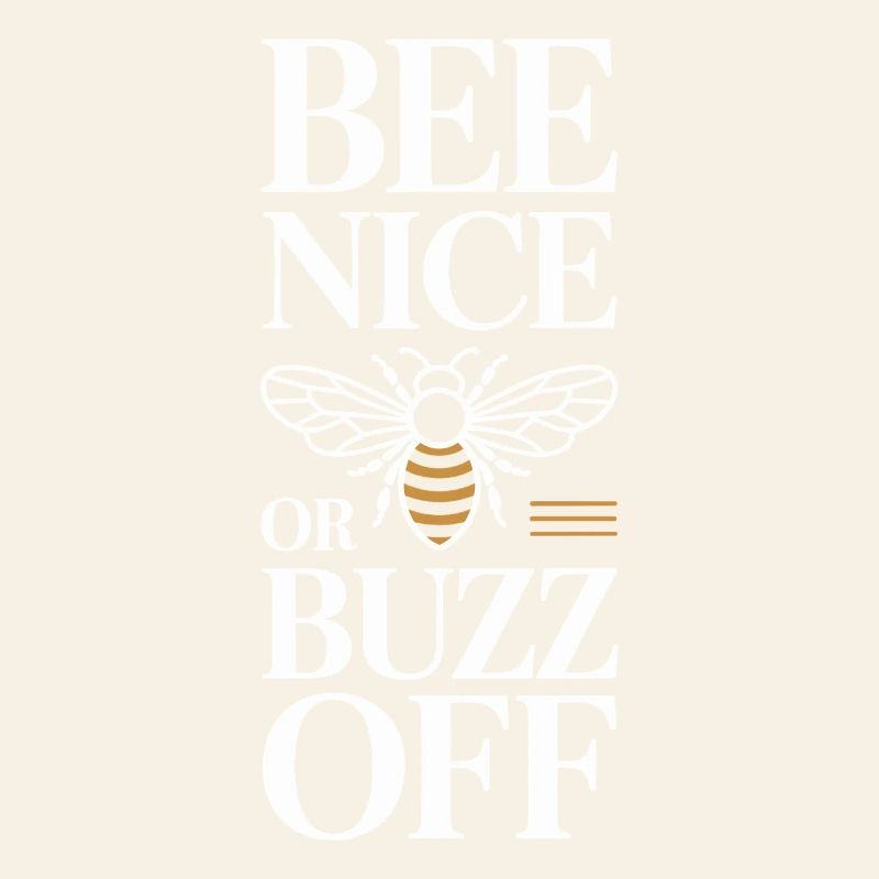 Bee Beekeeper Bee Nice Or Buzz Off Beekeeper