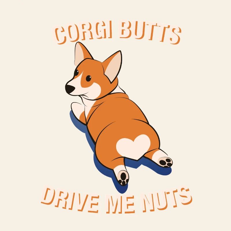 Drôle Corgi Butts Drive Me Nuts Design
