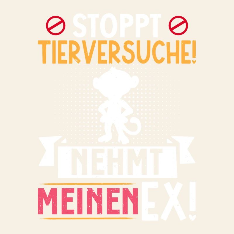Animal welfare STOP ANIMAL TESTING TAKE MY EX