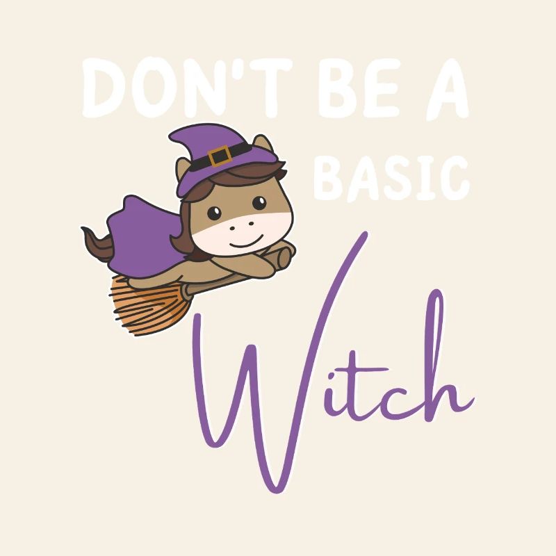 Pferd Halloween Hexe Hexen don't be a basic witch