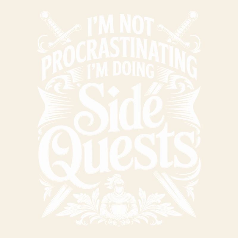 Im Not Procrastinating Im Doing Side Quests