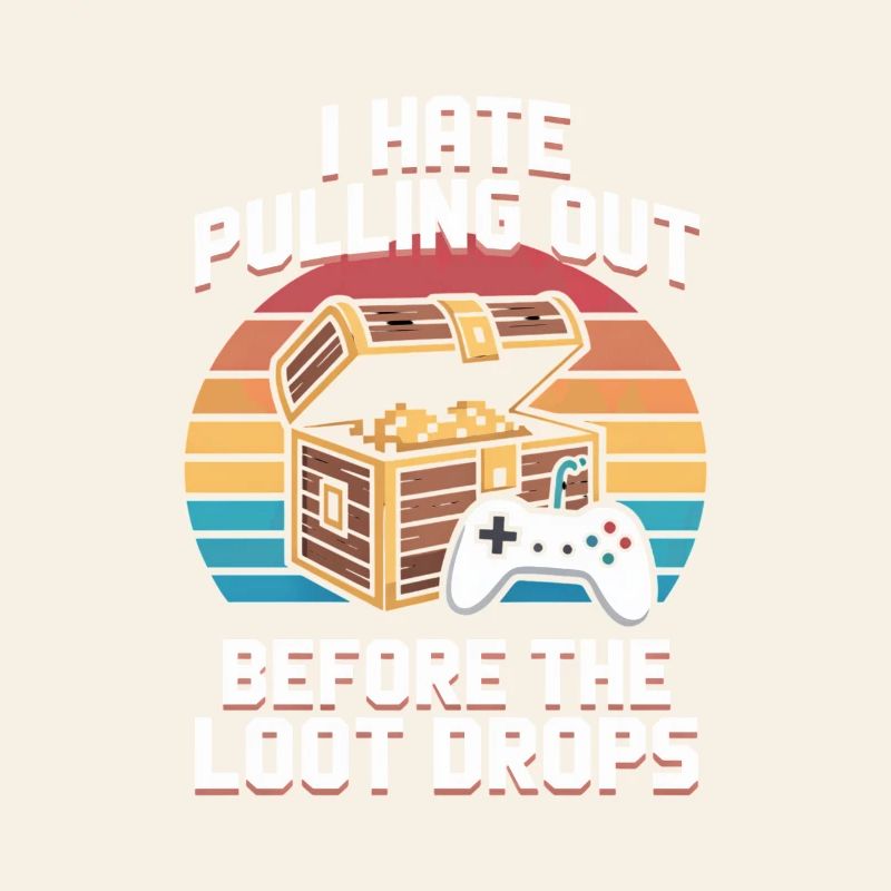 I Hate Pulling Out Before The Loot Drops Gamer