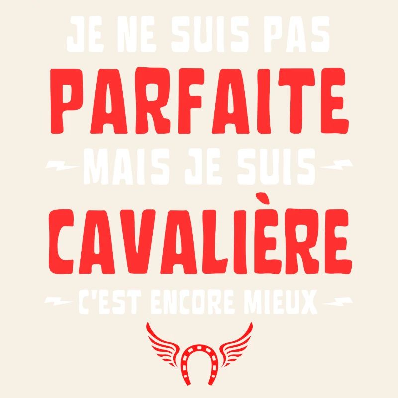 JE NE SUIS PAS PARFAITE MAIS CAVALIERE