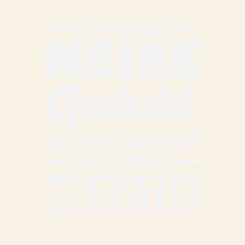Patience tested – I'm negative