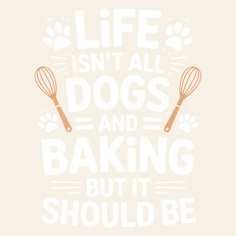 Baking Saying Dogs Funny Baking Gift