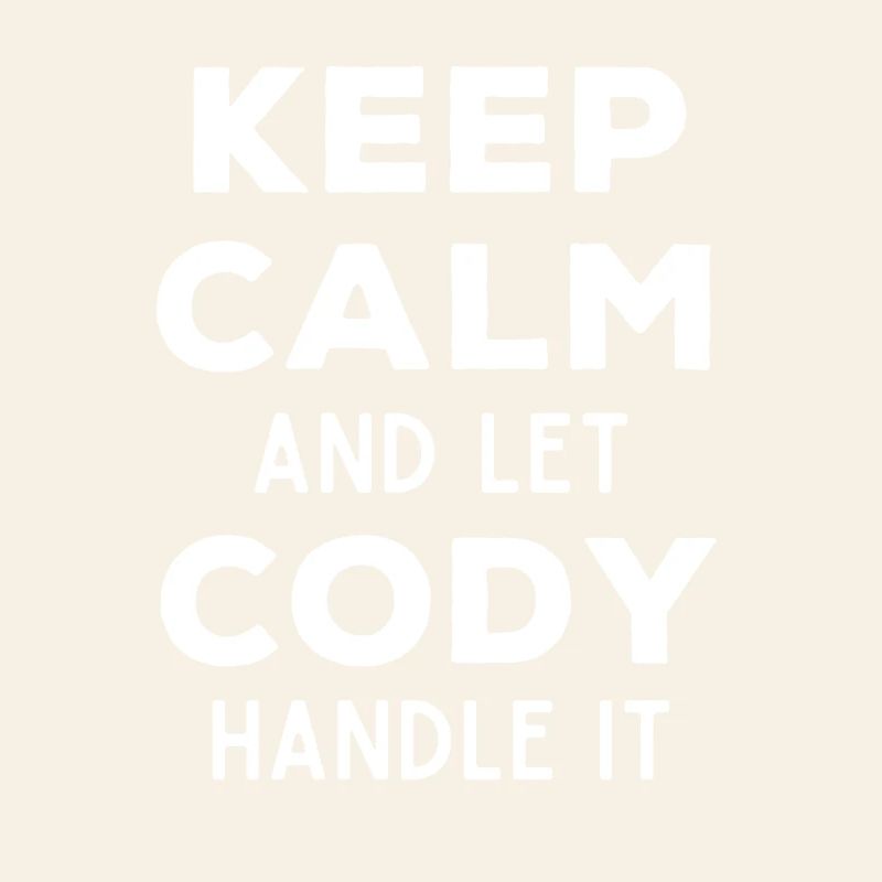 Keep Calm Let Cody Fix It Funny Saying