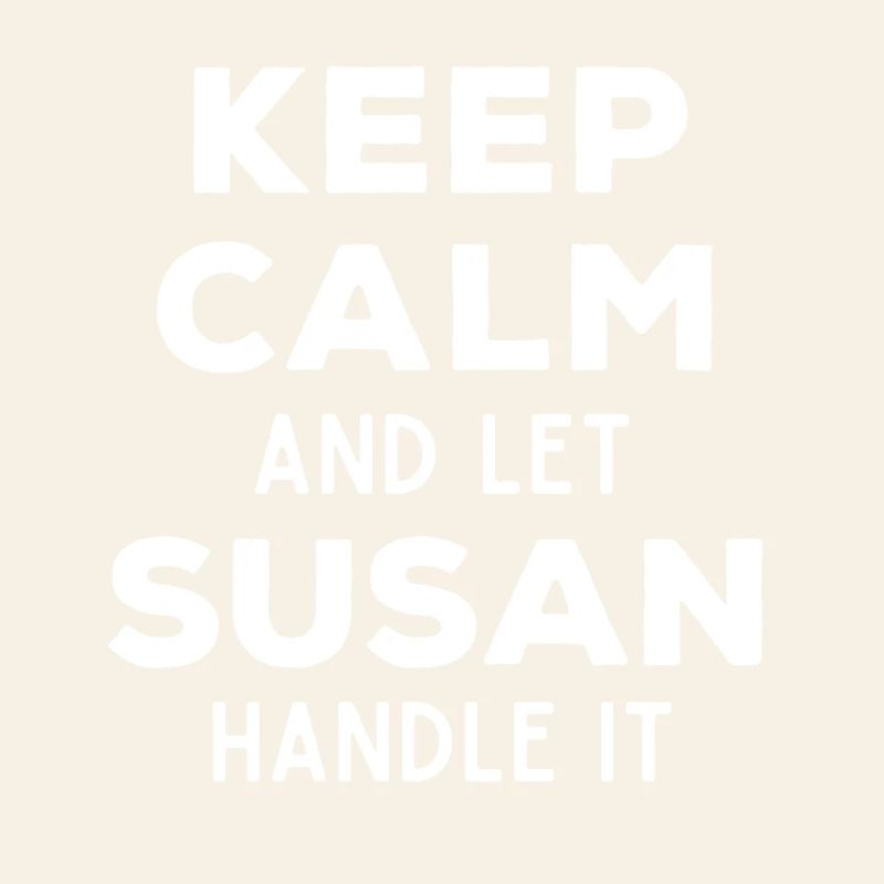 Keep Calm Let Susan sort it out Funny saying