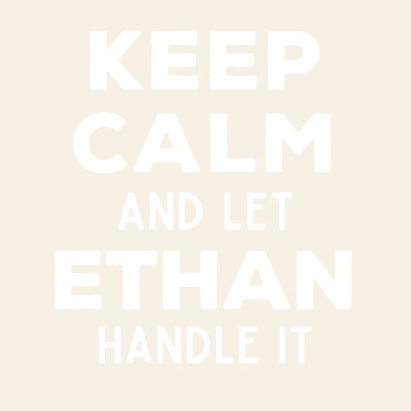 Keep Calm Let Ethan sort it out Funny saying