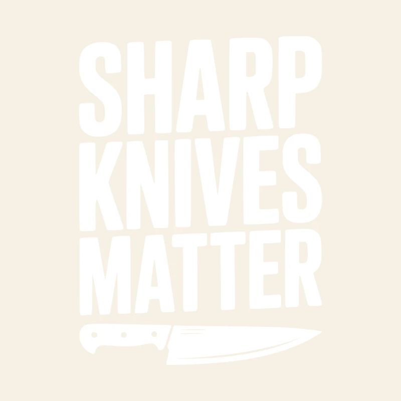 Sharp Knives Matter