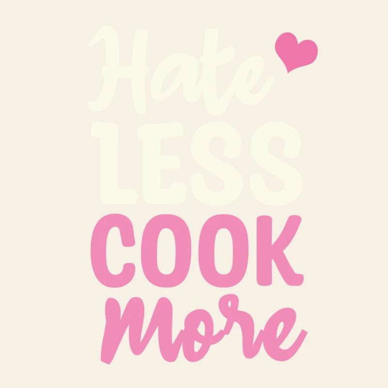 Hate less cook more