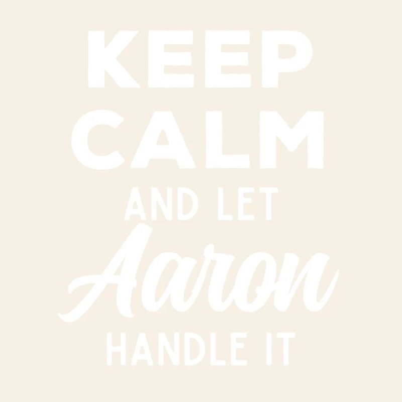 Keep Calm Let Aaron Fix This Funny Saying