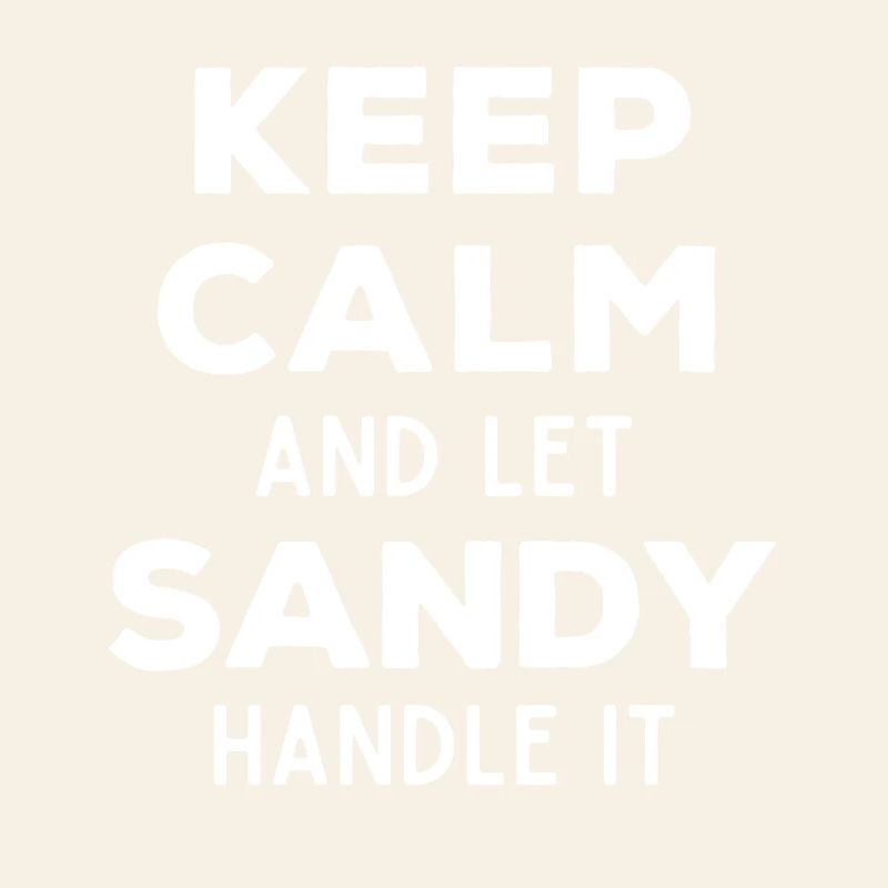 Keep Calm Let Sandy Fix It Funny Saying