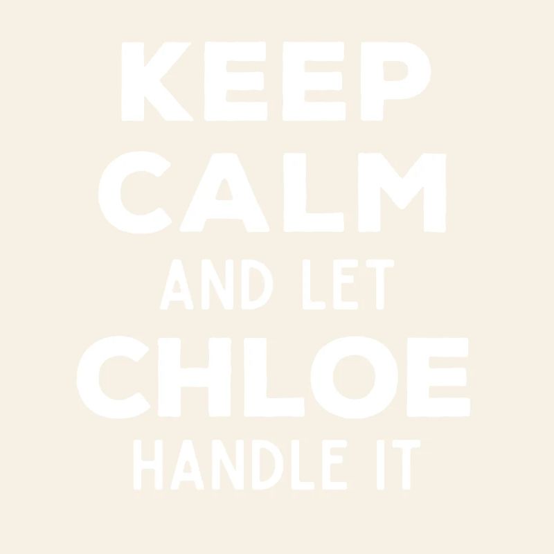 Keep Calm Lass Chloe das regeln Lustiger Spruch