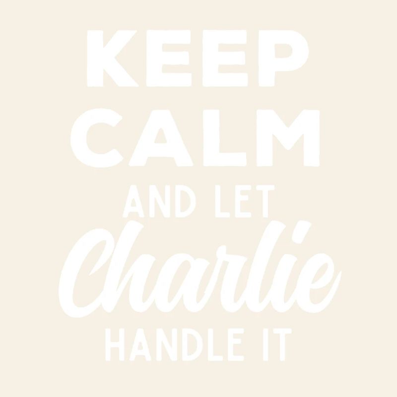 Keep Calm Lass Charlie das regeln Lustiger Spruch