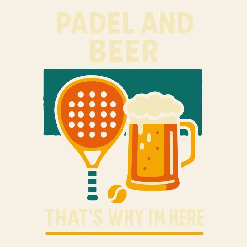 Padel And Beer That's Why I'm Here Fun