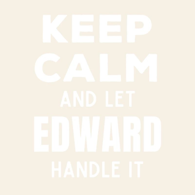 Keep Calm Let Edward Fix It Funny Saying