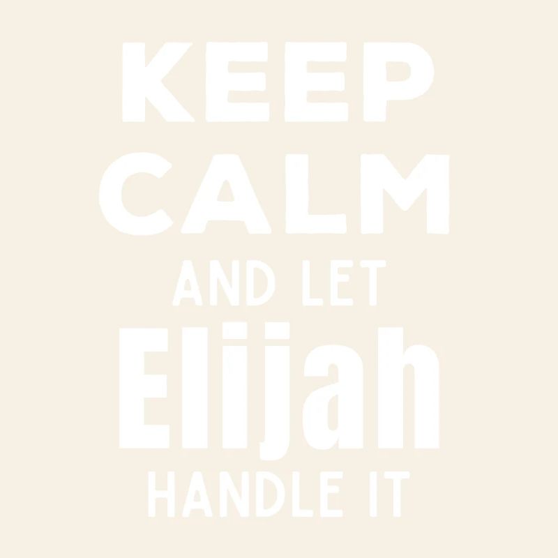 Keep Calm Let Elijah Fix It Funny Saying