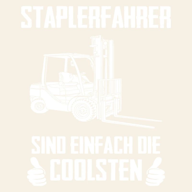 Staplerfahrer sind einfach die Coolsten / Spruch
