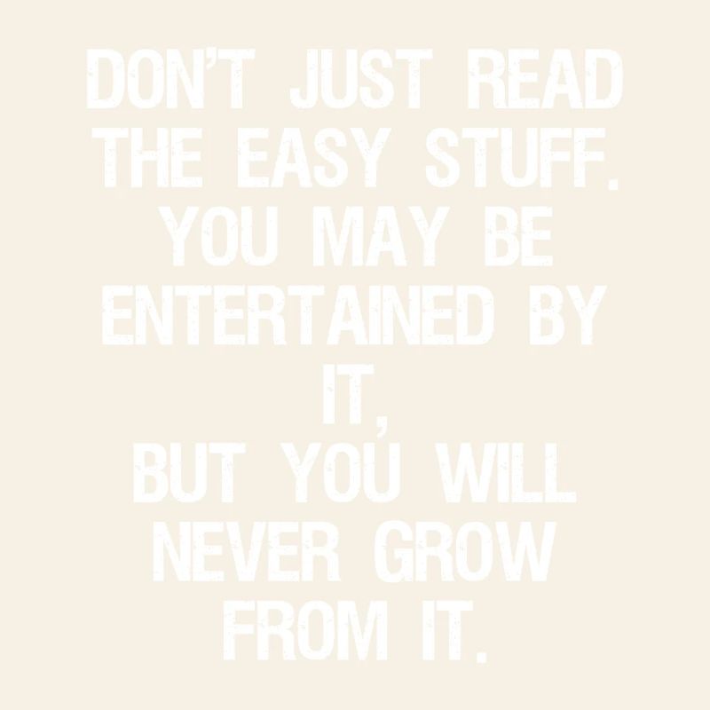 don't just read the easy stuff you may be enter