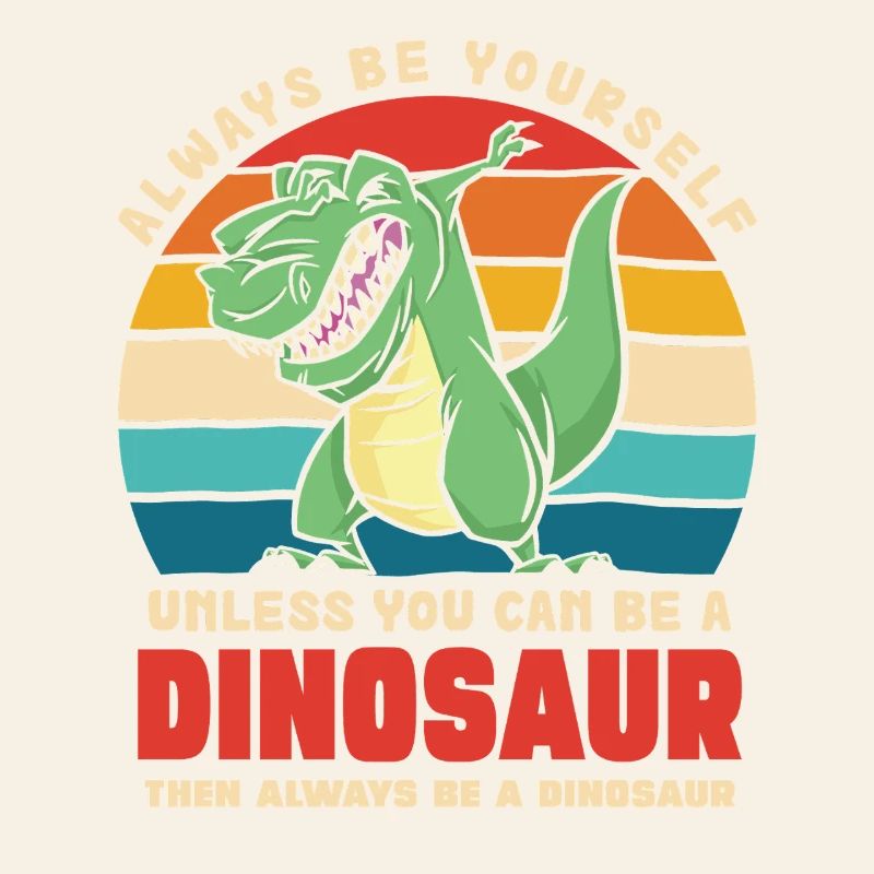 Sei du selbst, außer du bist Dinosaurier