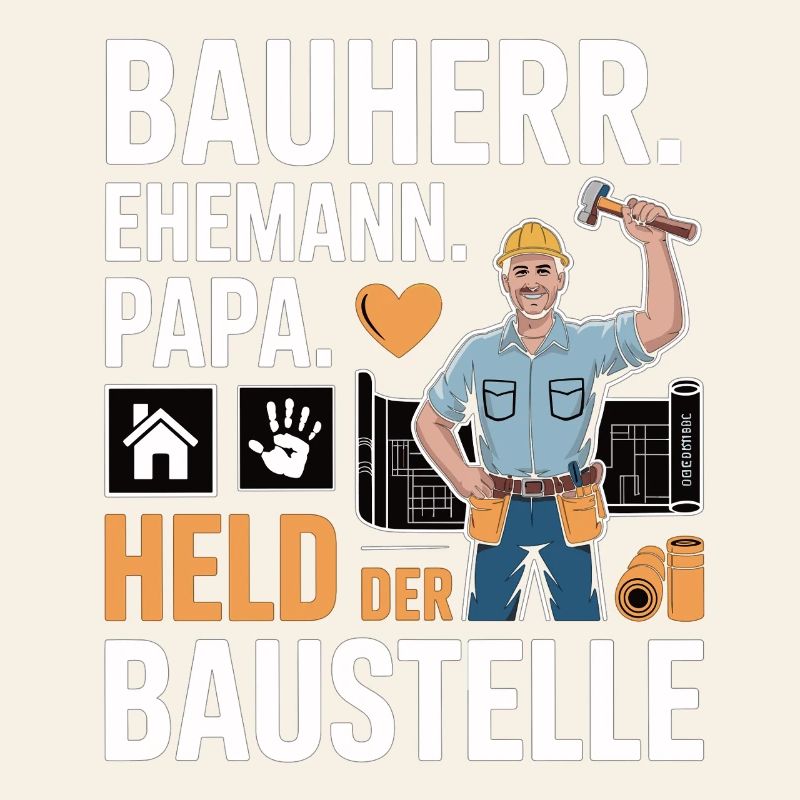 Héros du chantier – papa, mari et constructeur