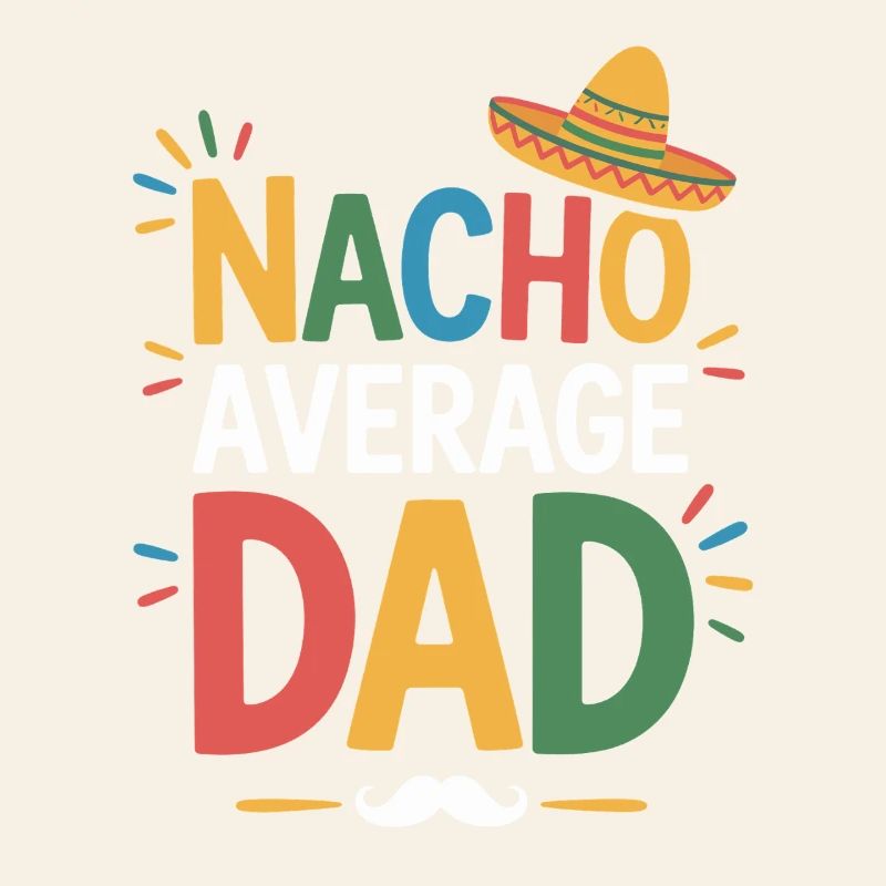 Nacho Average Dad