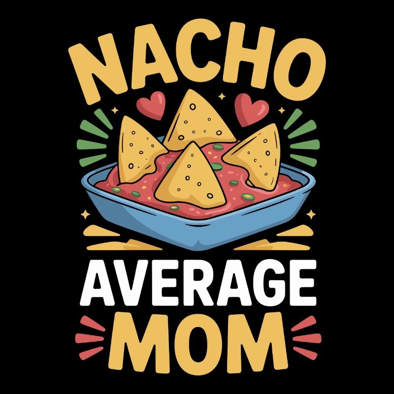 Nacho Maman Moyenne Drôle