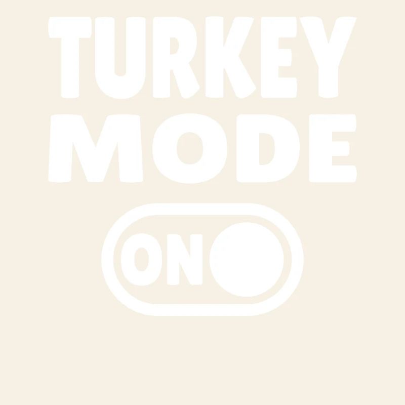 Turkey Mode ON