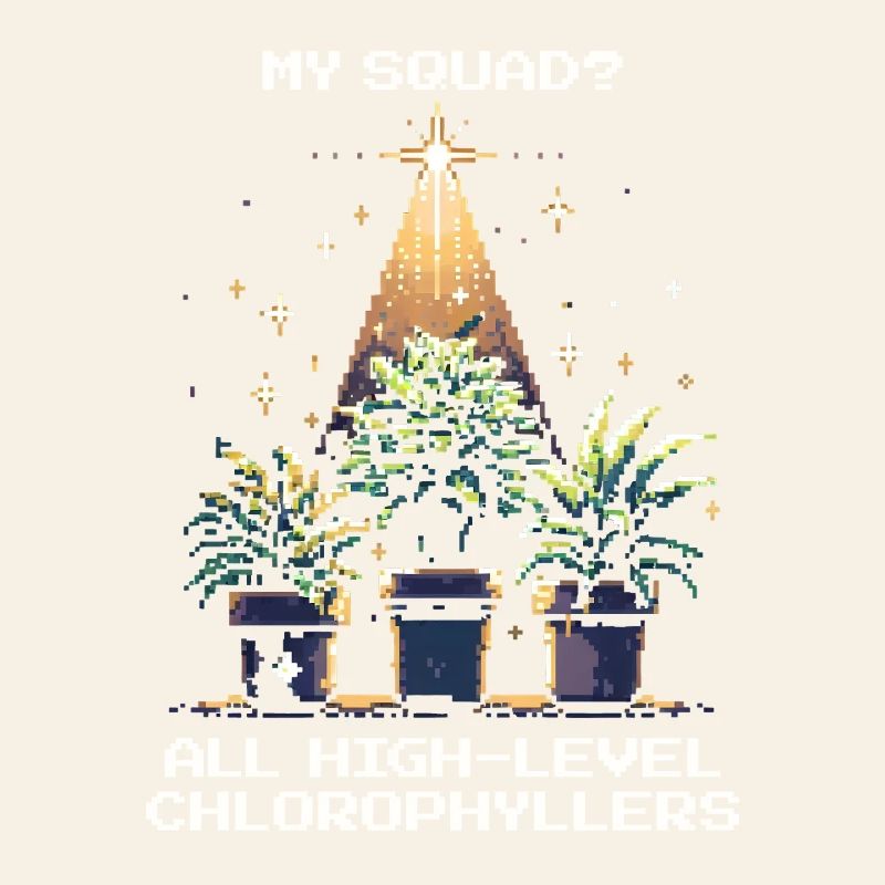 High-Level Chlorophyllers | Plant Squad Saying