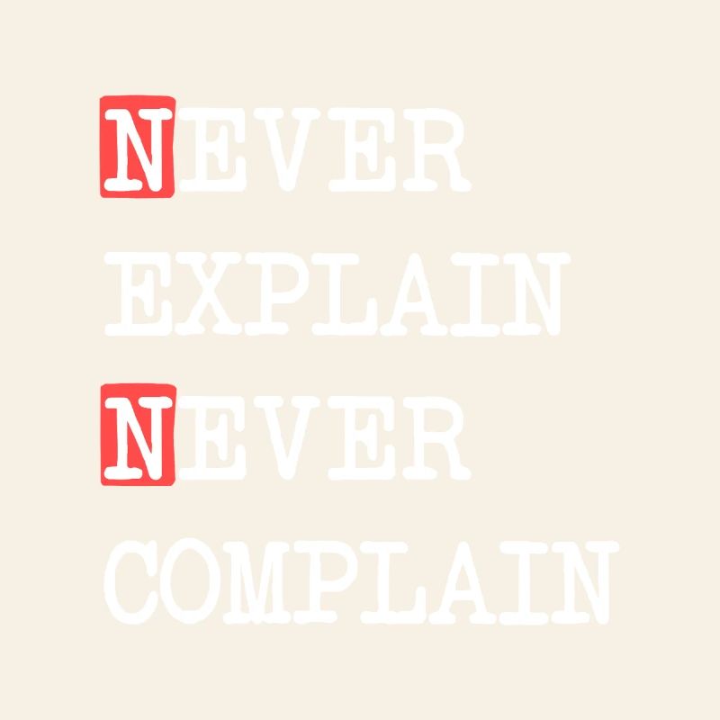 Ne jamais expliquer, ne jamais se plaindre – Devise qui dit