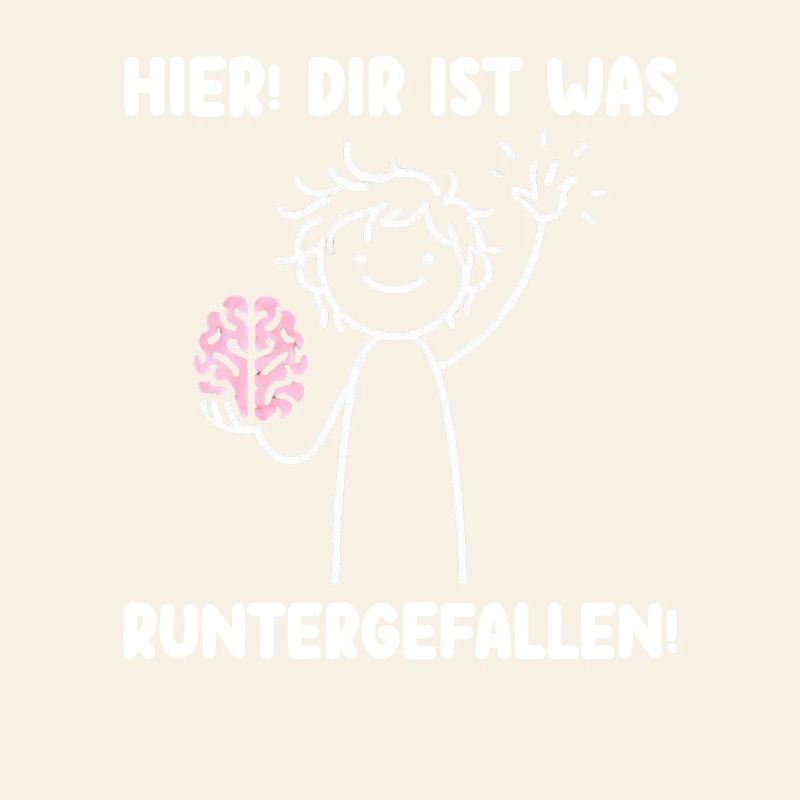 Hier Dir Ist Was Runtergefallen Sarkastischer