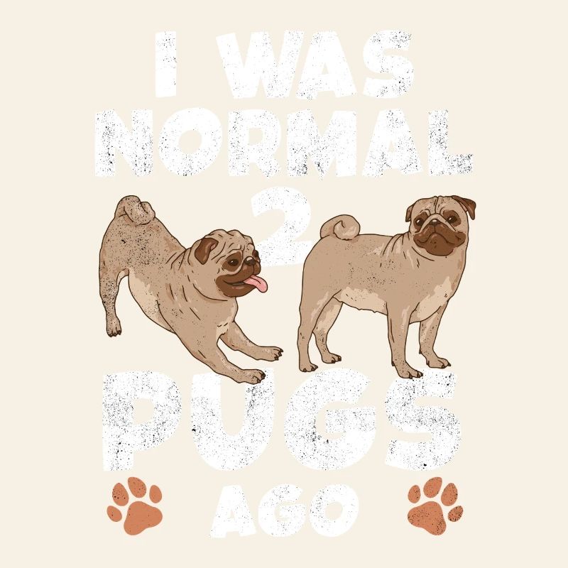 I Was Normal 2 Pugs Ago
