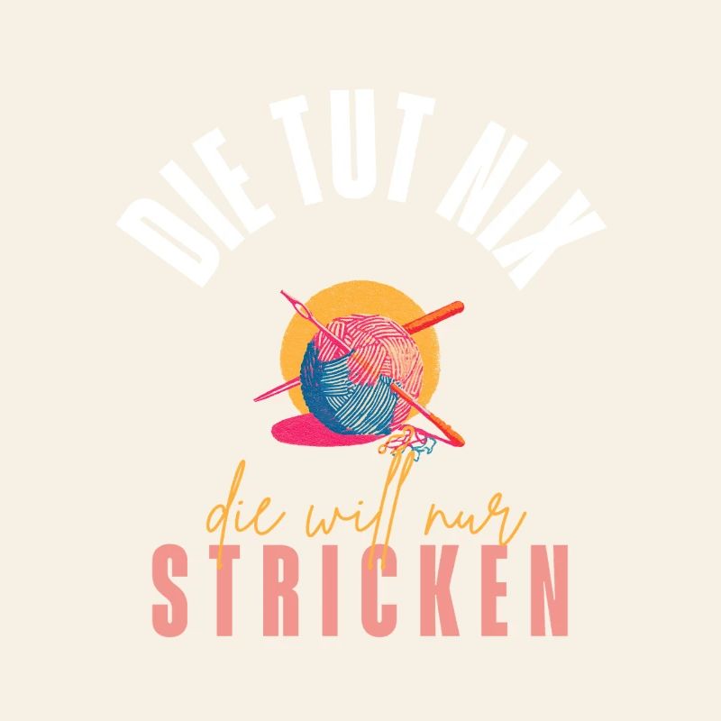 She doesn't do anything - she just wants to knit!