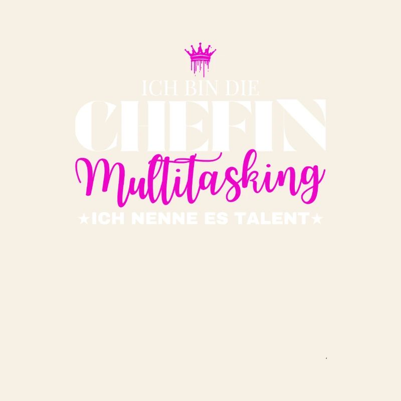 Ich bin die Chefin Multitasking