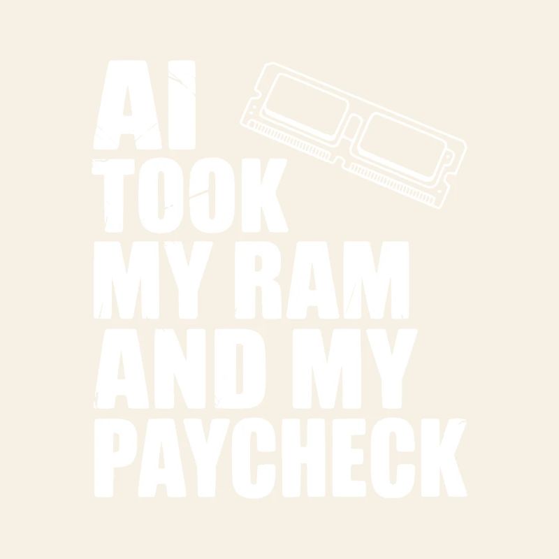 AI Took my RAM and my Paycheck