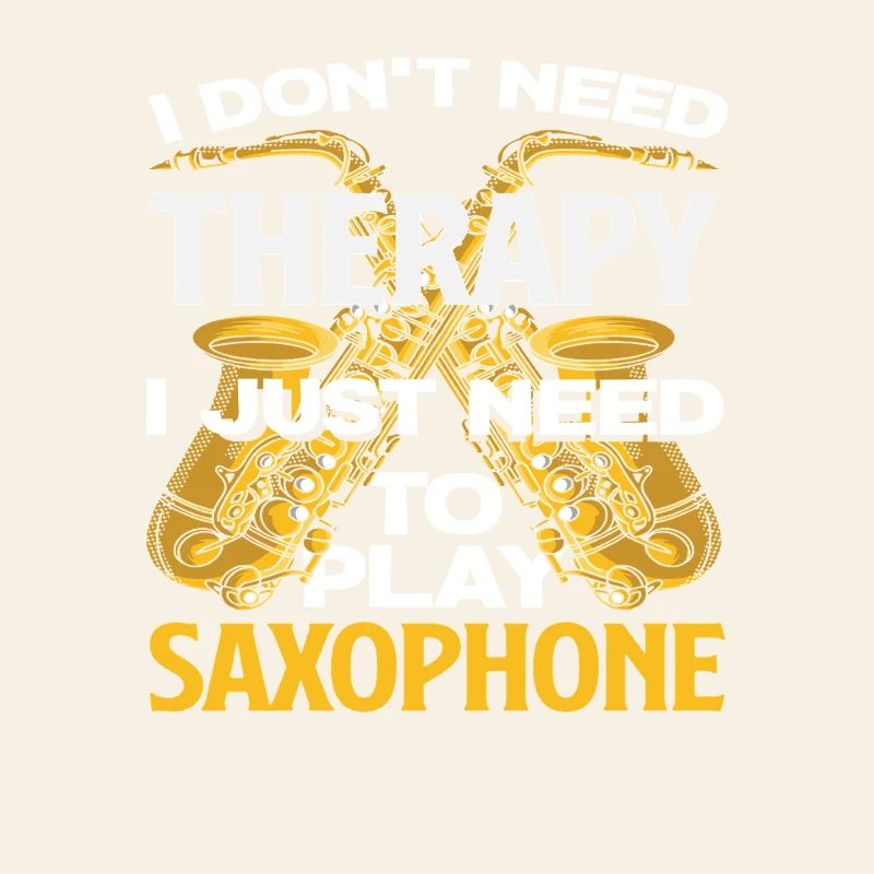 I don't need therapy funny saxophone