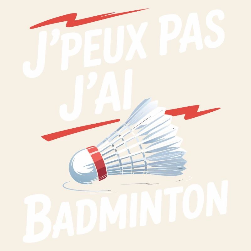 Das geht nicht, ich spiele Badminton.