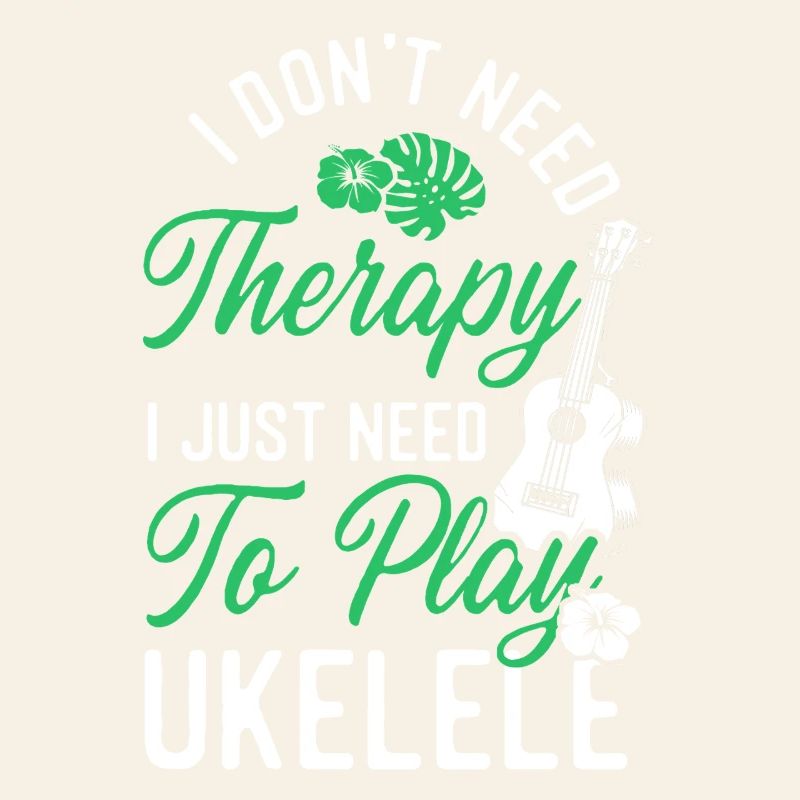 Hawaiian Ukulele Uke I Don't Need