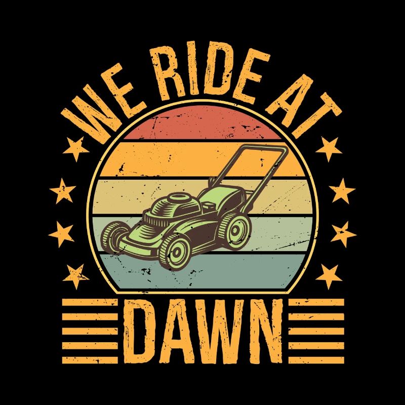 Lawn Mowing Dad We Ride at Dawn Lawn Mower Gift 