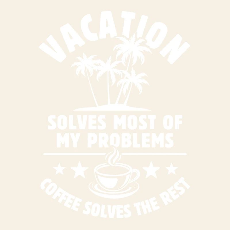 Vacation solves most of my Problems - Kaffee