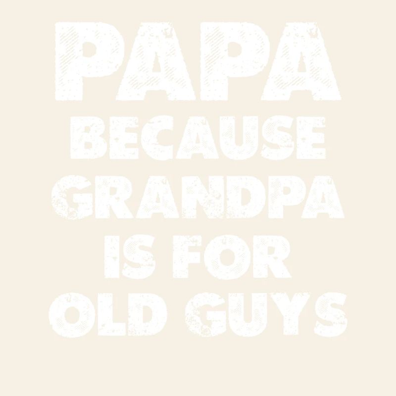 Papa parce que Papy c’est pour les vieux