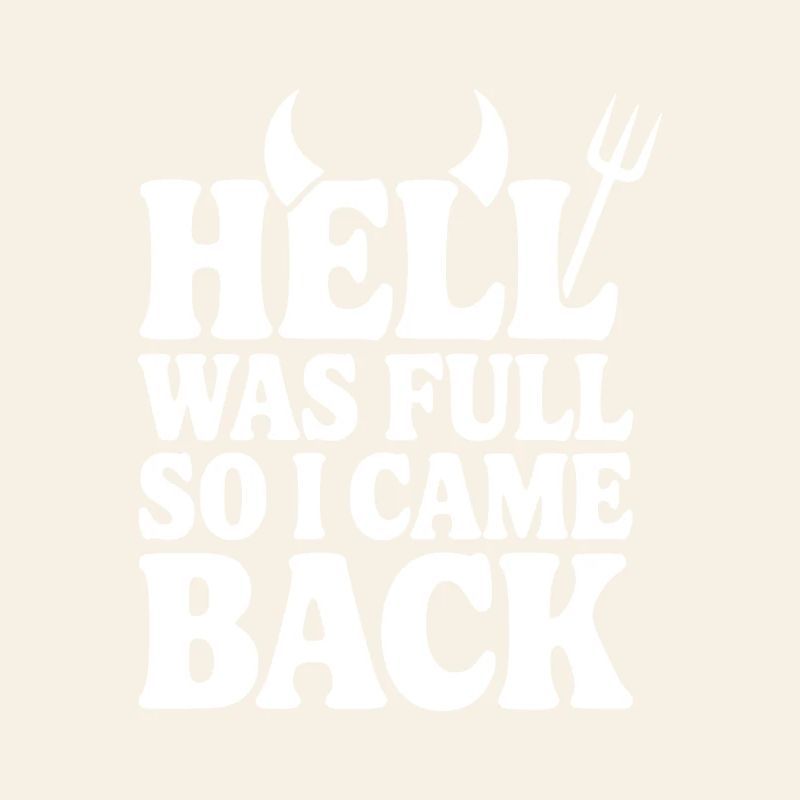 Hell Was Full so I Came Back