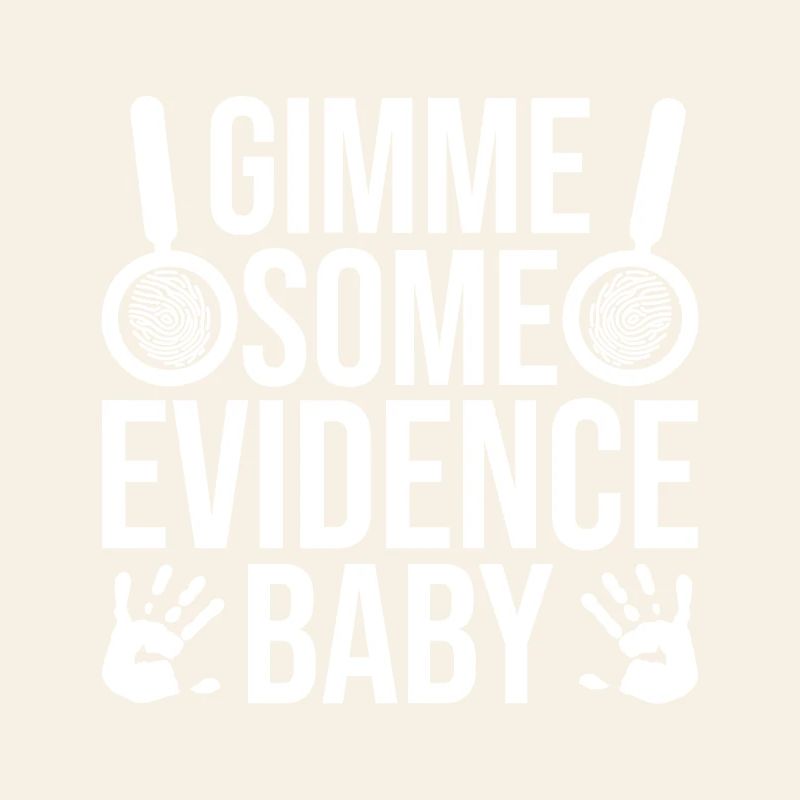 Forensic Analyst Gimme Some Evidence Squad Crime