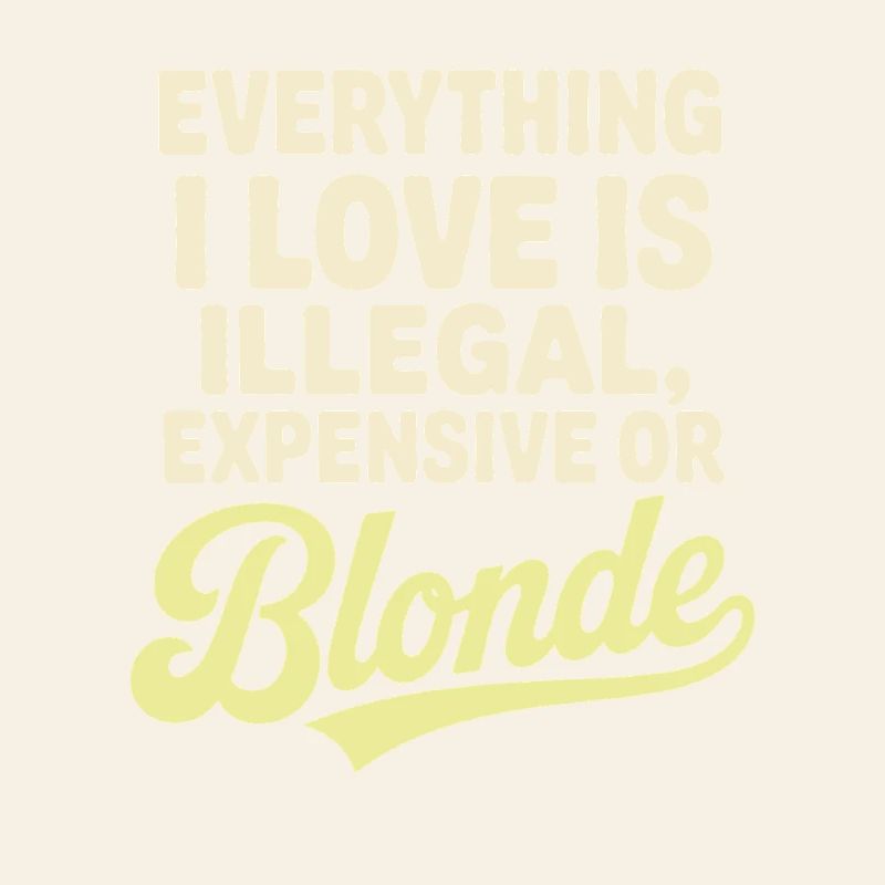 Everything I Love Illegal Expensive Blonde Men