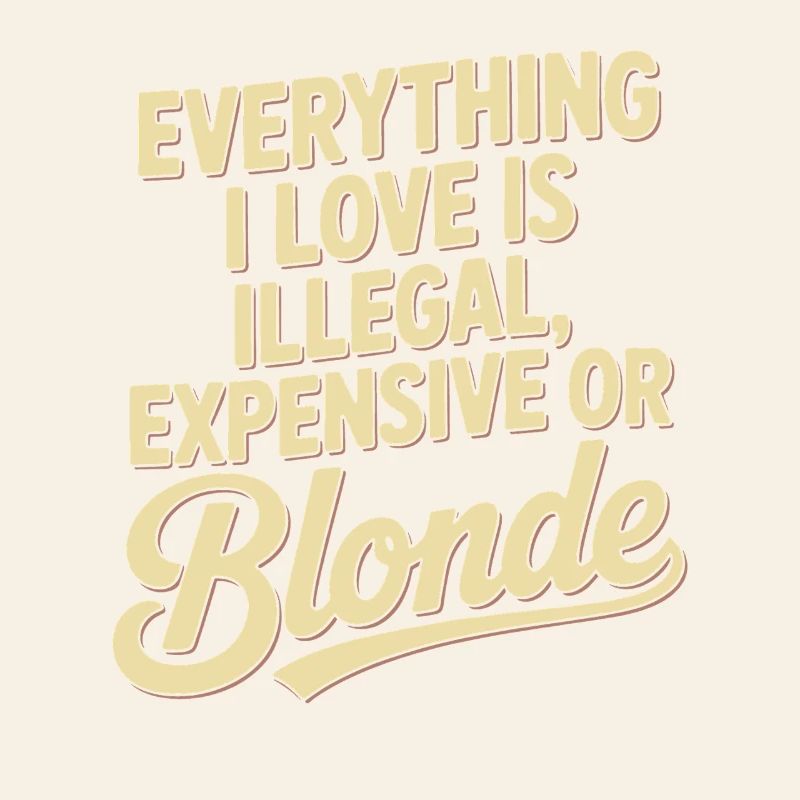Everything I Love Illegal Expensive Blonde Männer