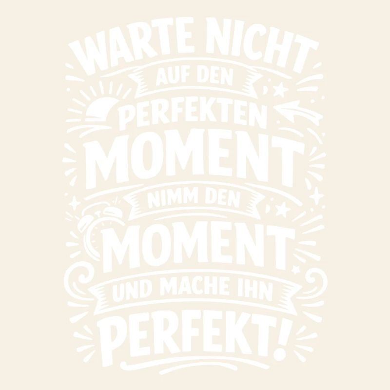 Don't wait – seize the moment